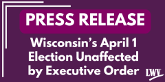 Press Release: Wisconsin April 1 Election Unaffected by Executive Order