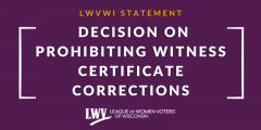Text reading "LWVWI Statement: Decision on Prohibiting Witness Certificate Corrections" with LWVWI logo at the bottom