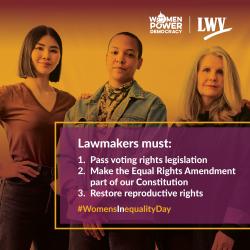 Poster with 3 women and text describing 3 things lawmakers must do: Pass voting rights legislation; make the Equal Rights Amendment part of the US Constitution; Restore reproductive rights.