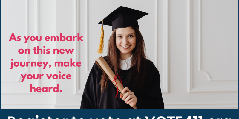 Graduates - Register to vote at VOTE411.org