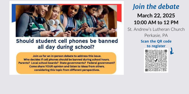 Photo of students of diverse race, age and gender holding cell phones. should student cell phones be banned all day during school?  join the debate. march 22 10:30 am to noon.  st andrews lutheran church perkasie PA