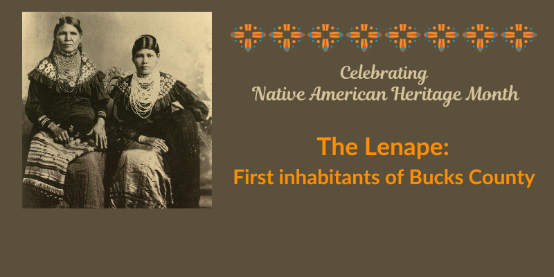 1915 photo of 2 female Delaware nations citizens,  celebrating native american heritage month.  The Lenape:  first inhabitants of Bucks County