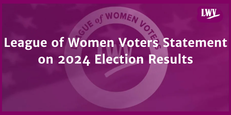 League of women voters statement on the 2024 election results.  league logo