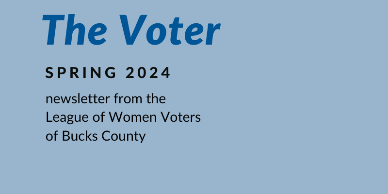 The Voter Spring 2024 newsletter from the League of Women Voters of Bucks County