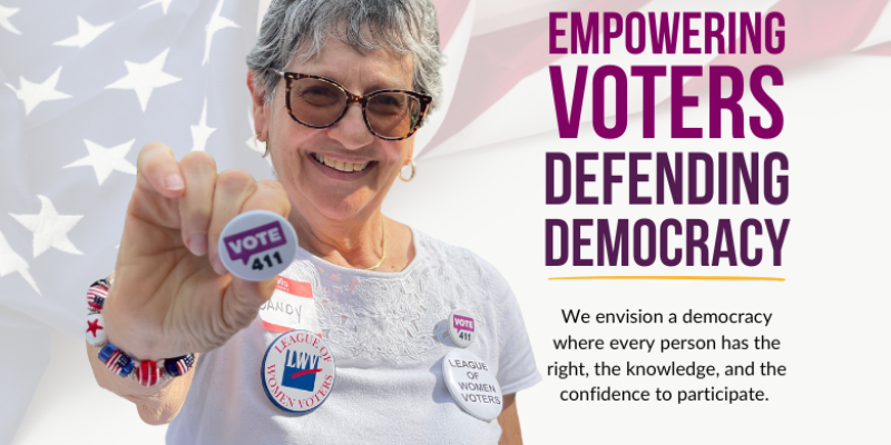 Empowering voters. Defending democracy. Join us! 