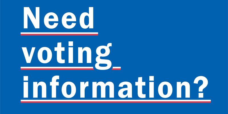 Need Voting Information? image sign spelling out Need Voting Information?