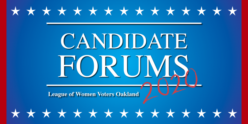 image that displays the text, "Candidate Forums, League of Women Voters Oakland, 2020"