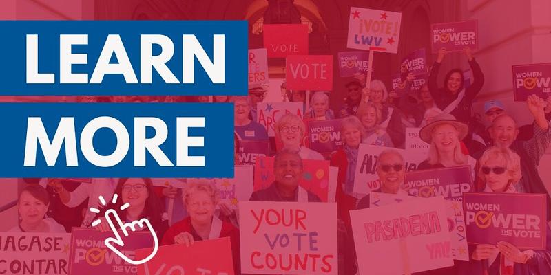 League of Women Voters supporters holding voting rights signs at a rally, with a "Learn More" message overlaid.