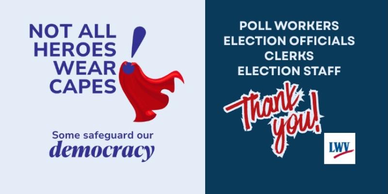 Not all heroes wear capes Not all heroes wear capes.Thank you, election heroes!