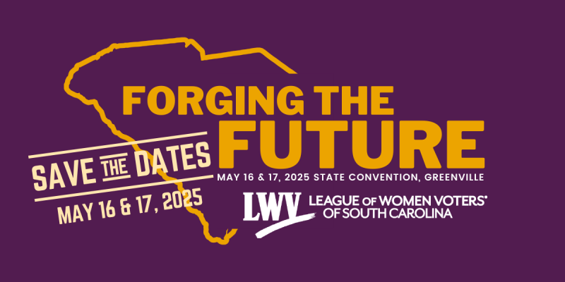 2025 LWVSC Convention: Save May 16 & 17