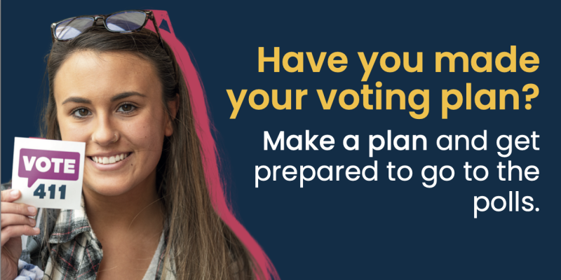 VOTE411: made your voting plan? 