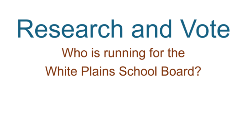 Research and Vote Who is running for the White Plains School Board?