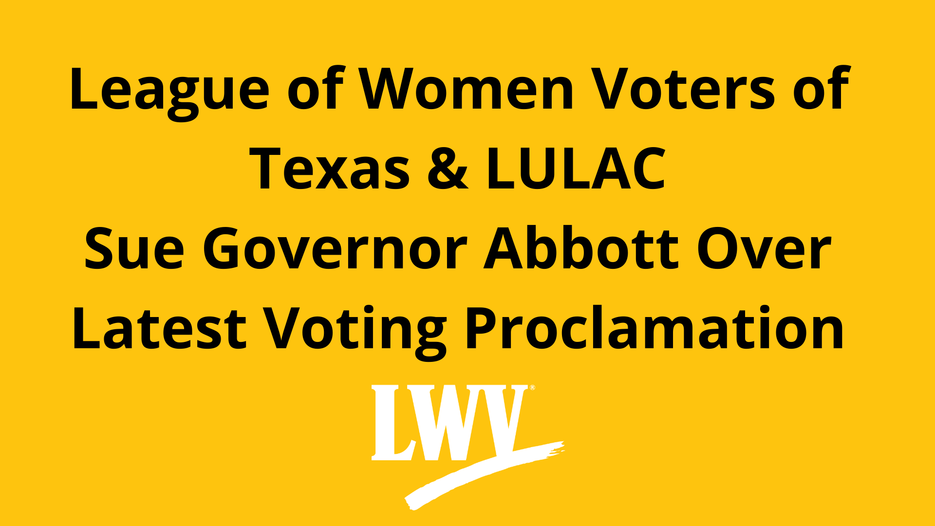 League of Women Voters of Texas & LULAC Sue Governor Abbott Over Latest Voting Proclamation