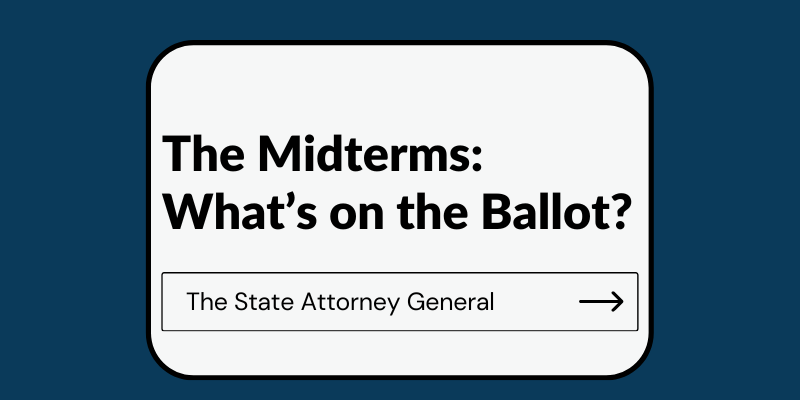Text reading "The Midterms: What's on the Ballot? The State Attorney General"