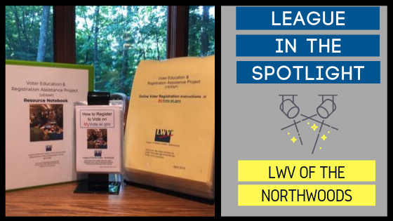 League in the Spotlight LWV of the Northwoods. Photo of their voter education and registration project tool kit