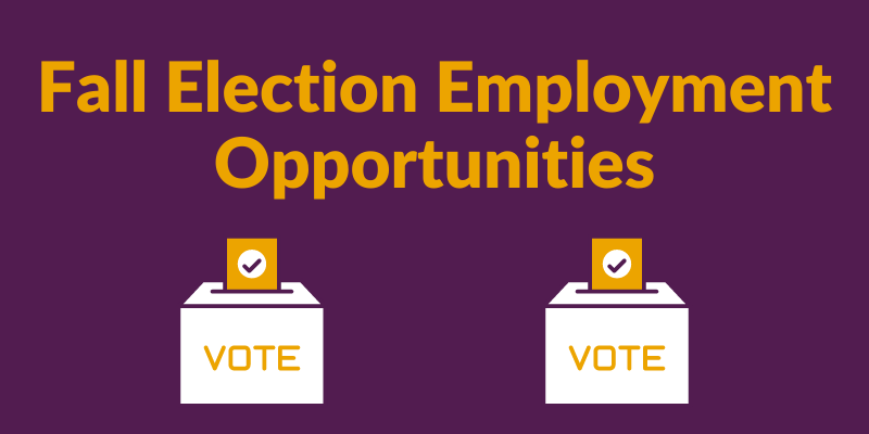 Purple rectangle graphic with yellow text at the top that reads "Fall Election Employment Opportunities." Two "Vote" ballot graphics are beneath the text.