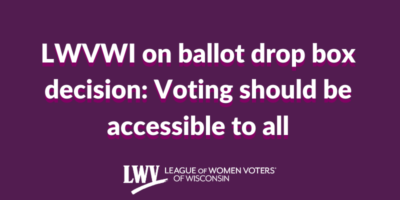 LWVWI on ballot drop box decision: Voting should be accessible to all