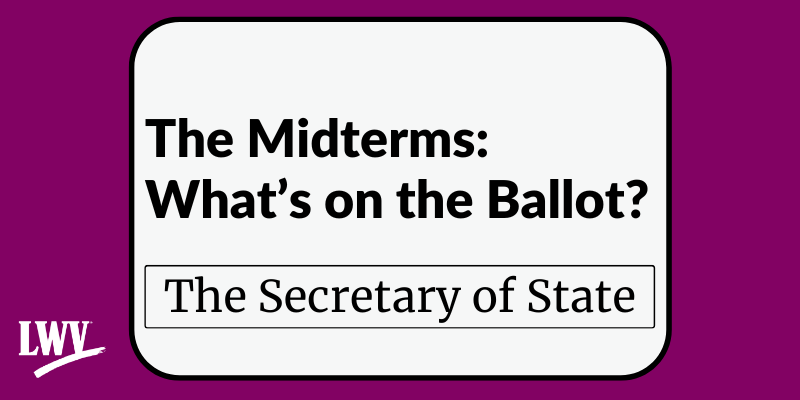 Text reading "The Midterms: What's on the Ballot? Secretary of State"