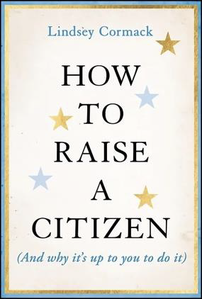 Book cover How to Raise a Citizen for upcoming event 11-06 Book cover How to Raise a Citizen